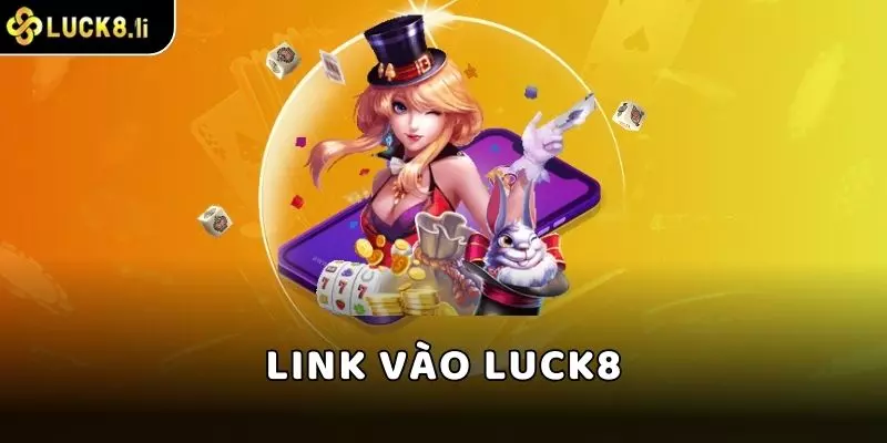 Link vào Luck8 cho phép rút tiền thật về tài khoản